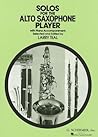 Solos for the Alto Saxophone Player | Classical Sheet Music with Piano Accompaniment | 14 Essential Pieces for Alto Saxophone and Piano | Intermediate to Advanced Level
