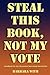 Steal This Book, Not My Vote by Barbara Lee With