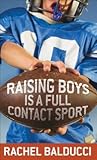 Raising Boys Is a Full-Contact Sport