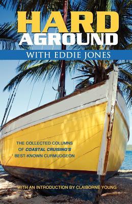 Hard Aground with Eddie Jones: An Incomplete Idiot's Guide to Doing Stupid Stuff With Boats