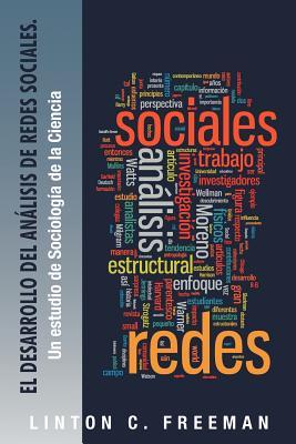 El Desarrollo Del Análisis De Redes Sociales.: Un Estudio De Sociología De La Ciencia (Spanish Edition)