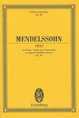 Piano Trio No. 1, Op. 49 in D Minor: for Piano, Violin and Cello (Edition Eulenburg, 80)
