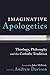 Imaginative Apologetics: Theology, Philosophy and the Catholic Tradition