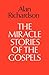 The Miracle Stories of the Gospels by Alan         Richardson