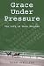 Grace Under Pressure: The L...