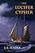 The Lucifer Cypher by J.E. Fender