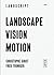 Landscape Vision Motion: Vi...