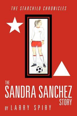 The Sandra Sanchez Story (The Starchild Chronicles)