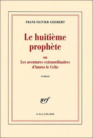 Le Huitième prophète ou Les Aventures extraordinaires d'Amros le Celte