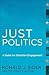 Just Politics: A Guide for ...