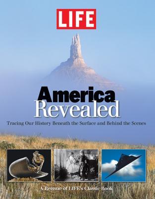 LIFE America Revealed: Tracing Our History Beneath the Surface and Behind the Scenes (Hardcover)
