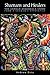 Shamans and Healers: The Untold Ayahuasca Story From a Shaman's Apprentice