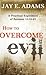 How to Overcome Evil by Jay E. Adams