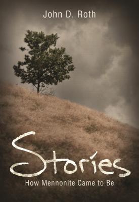 Stories: How Mennonites Came to Be (Paperback)