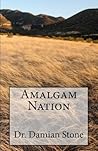 Amalgam Nation by Damian Stone