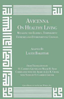 Avicenna On Managing the Elderly, Temperament Extremes and Environmental Changes from the Canon of Medicine Volume 1 (Paperback)