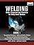 Welding Skills, Processes a...