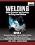 Welding Skills, Processes and Practices for Entry-Level Welders: Book 1