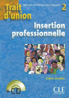 Trait d'union 2 + cd insertion professionnelle de francais pour migrants (Paperback)