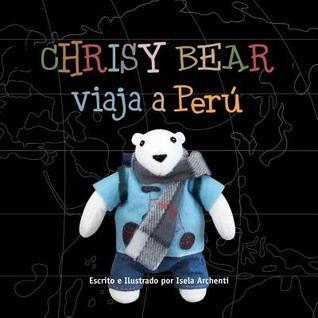 Chrisy Bear viaja a Peru (Spanish Edition)