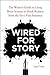 Wired for Story: The Writer's Guide to Using Brain Science to Hook Readers from the Very First Sentence