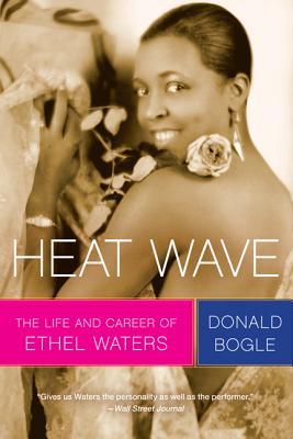 Heat Wave: The Life and Career of Ethel Waters – A Groundbreaking and Deeply Human Biography of the Legendary Actress, Singer, and Troubled Star