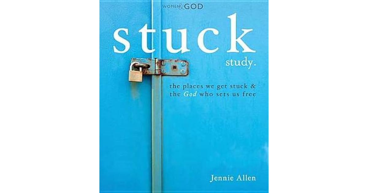 Stuck Study Guide: The Places We Get Stuck and the God Who Sets Us Free