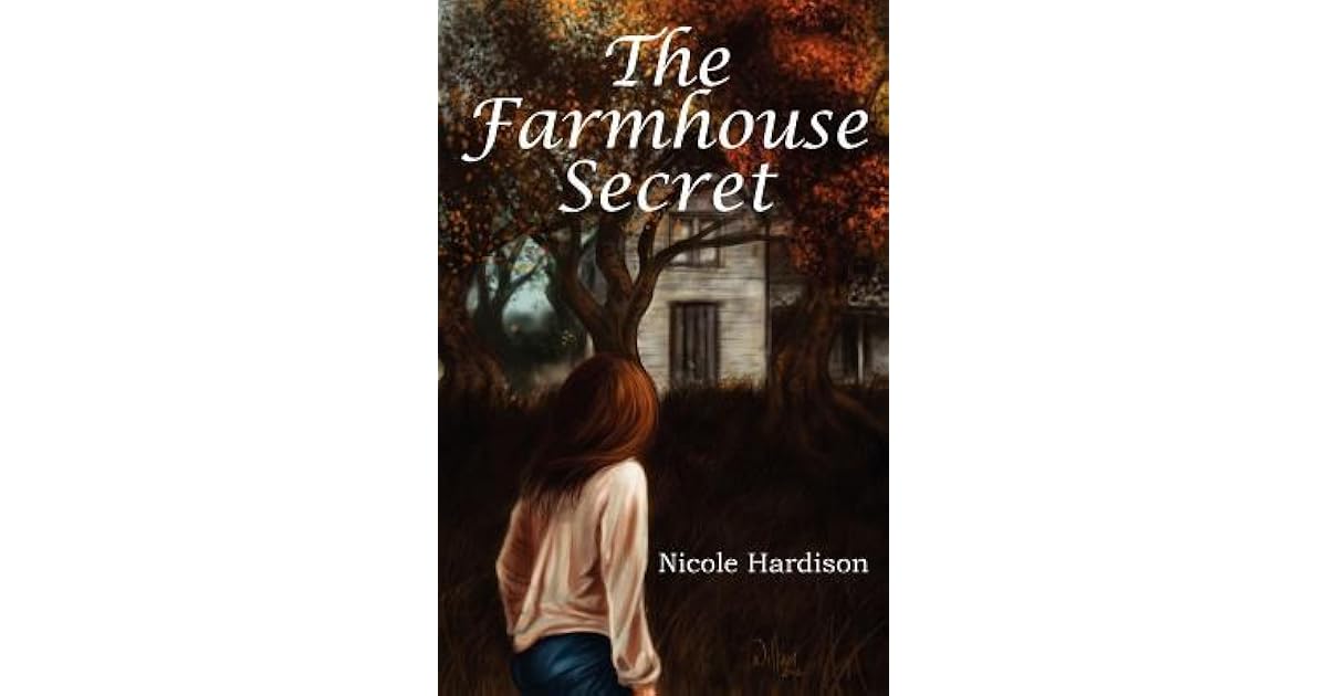 The Farmhouse Secret by Nicole Hardison The Farmhouse Secret by Nicole Hardison