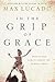 In the Grip of Grace by Max Lucado