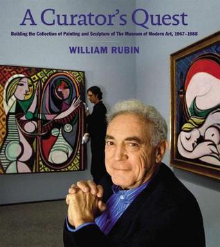 A Curator's Quest: Building the Museum of Modern Art's Painting and Sculpture Collection, 1967-1988 (Hardcover)