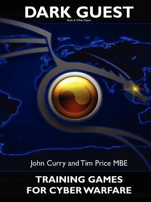 Dark Guest Training Games for Cyber Warfare Wargaming Internet Based Attacks Black and White Edition