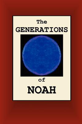 The Generations of Noah by Joseph Nathan Smith