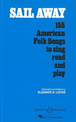 Sail Away: 155 American Folk Songs to Sing, Read and Play (Paperback)