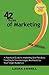 42 Rules of Marketing: A Practical Guide to Marketing Best Practices That Ensure Your Messages Are Heard by Your Target Audience
