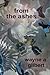 from the ashes by Wayne A. Gilbert from the ashes by Wayne A. Gilbert