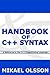 Handbook of C++ Syntax: A Reference to the C++ Programming Language