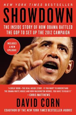 Showdown: The Inside Story of How Obama Battled the GOP to Set Up the 2012 Election – A Political Chronicle of the Presidency Under Siege