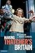 Making Thatcher's Britain