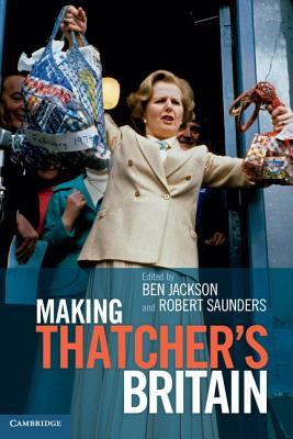 Making Thatcher's Britain (Paperback)