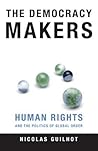 The Democracy Makers: Human Rights and the Politics of Global Order