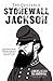 The Quotable Stonewall Jackson: Selections From the Writings and Speeches of the South's Most Famous General