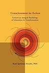 Consciousness-in-Action: Toward an Integral Psychology of Liberation & Transformation