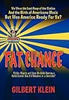 Fat Chance: We Were the Last Gasp of the 60s and the Birth of Americana Music, But Was America Ready for Us? Fat Chance: We Were the Last Gasp of the 60s and the Birth of Americana Music, But Was America Ready for Us?