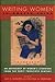 Writing Women in Modern China: The Revolutionary Years, 1936-1976 (Weatherhead Books on Asia)