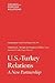 U.S.-Turkey Relations: A Ne...