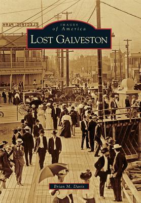 Lost Galveston (Images of America: Texas)