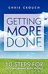 Getting More Done by Chris Crouch
