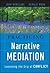 Practicing Narrative Mediation: Loosening the Grip of Conflict
