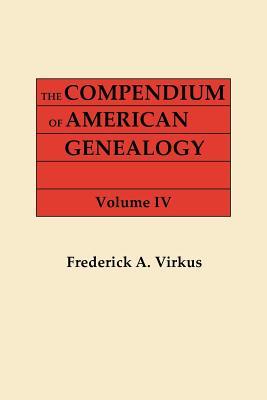 The Compendium of American Genealogy: First Families of America. A Genealogical Encyclopedia of the United Statse, Volume IV (1930)