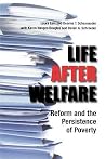 Life After Welfare: Reform and the Persistence of Poverty Life After Welfare: Reform and the Persistence of Poverty